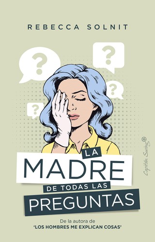 Marina Espasa Sans, Rebecca Solnit, Paz de la Calzada: La madre de todas las preguntas (2021, Capitán swing)