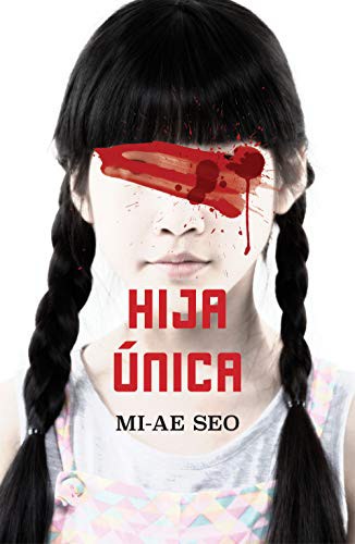 Mi-Ae Seo: Hija única / The Only Child (Paperback, 2020, Plaza & Janés)