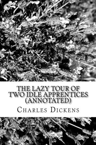 Charles Dickens, Wilkie Collins: The Lazy Tour of Two Idle Apprentices (Paperback, CreateSpace Independent Publishing Platform)