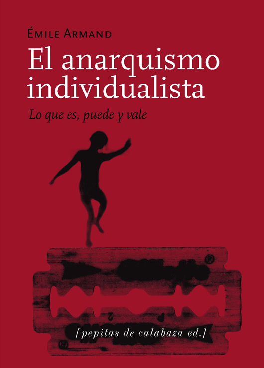 Émile Armand: El anarquismo individualista (Paperback, Español language, 2020, Pepitas de Calabaza)