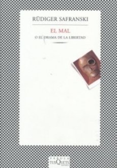Rüdiger Safranski: El mal o el drama de la libertad (Paperback, Spanish language, 2006, Tusquets)