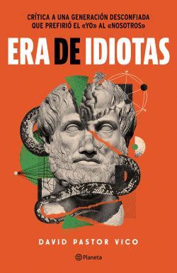 David Pastor Vico: Era de Idiotas (Paperback, Spanish language, 2024, Editorial Planeta Mexicana)