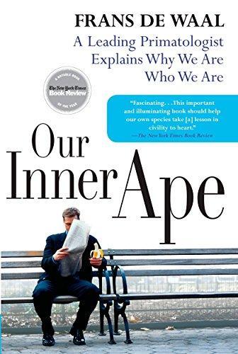 Frans de Waal: Our Inner Ape: A Leading Primatologist Explains Why We Are Who We Are (2006)