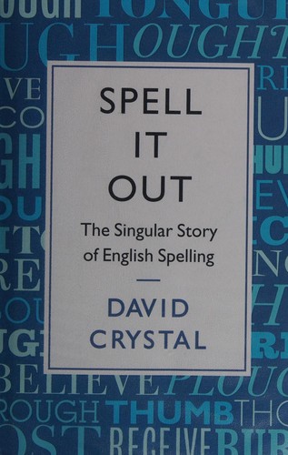 David Crystal: Spell it out (2012, Profile Books)