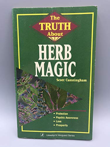 Scott Cunningham: The truth about herb magic (Paperback, 1993, Llewellyn Publications)