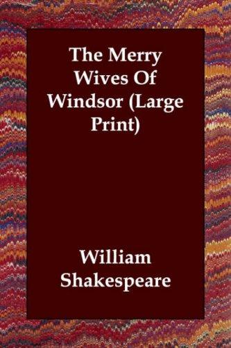 William Shakespeare: The Merry Wives Of Windsor (Large Print) (Paperback, 2006, Echo Library)