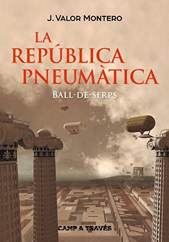 J. Valor Montero: La República Pneumàtica I. Ball de Serps (Paperback, CRUÏLLA)