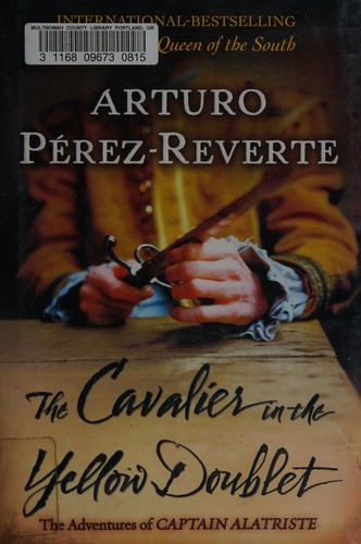 Arturo Pérez-Reverte: The cavalier in the yellow doublet (2009, G.P. Putnam's Sons)
