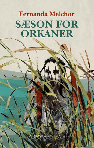 Fernanda Melchor: Sæson for orkaner (Paperback, Danish language, 2021, Aurora Boreal)