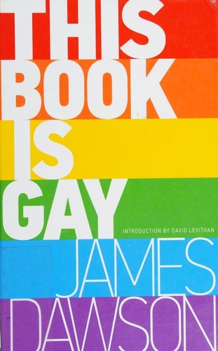 Dawson, James (Young adult fiction writer): This book is gay (2015)