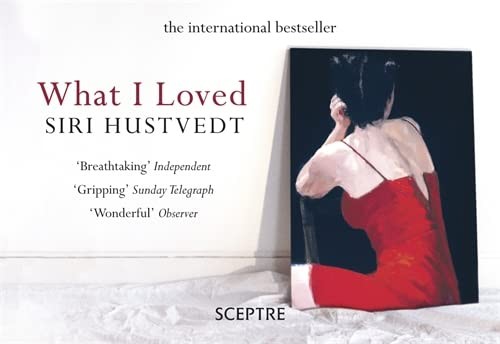 Siri Hustvedt: What I Loved (2011, Hodder & Stoughton, Sceptre)