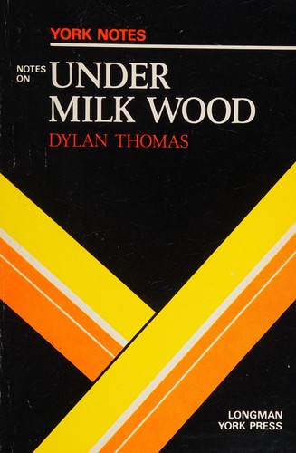 D. Thomas, A N Jeffares, S Bushrui, Dylan Thomas: Notes on Under Milkwood (YN) (Paperback, 1988, Longman)