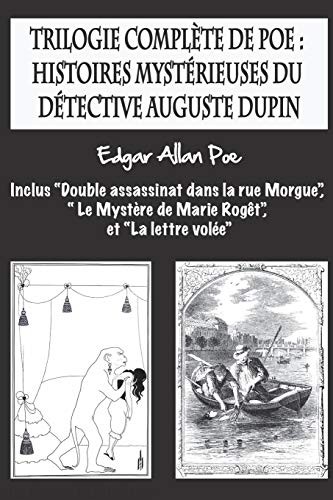 Edgar Allan Poe, Airam E. Cordido: Trilogie complète de Poe : histoires mystérieuses du détective Auguste Dupin (Paperback, CreateSpace Independent Publishing Platform, Createspace Independent Publishing Platform)