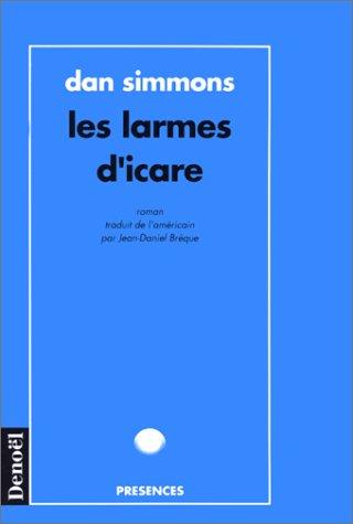 Dan Simmons: Les Larmes d'Icare (Paperback, French language, 1994, Denoël)