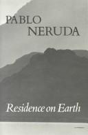 Pablo Neruda: Residence on earth (Residencia en la tierra). (1973, New Directions Pub. Corp.)