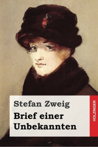 Stefan Zweig: Brief einer Unbekannten (Paperback, CreateSpace Independent Publishing Platform, Createspace Independent Publishing Platform)