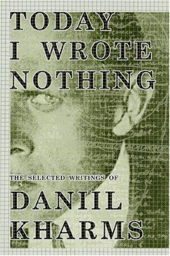 Kharms, Daniil: Today I Wrote Nothing (Hardcover, 2007, Overlook Hardcover)