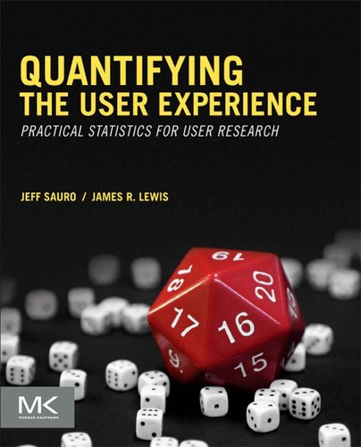 Jeff Sauro: Quantifying the user experience (2012, Elsevier/Morgan Kaufmann)