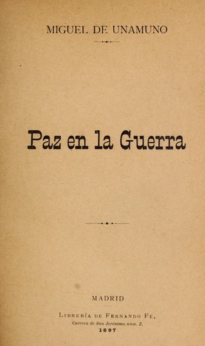 Miguel de Unamuno: Paz en la guerra. (Spanish language, 1897, F. Fe)