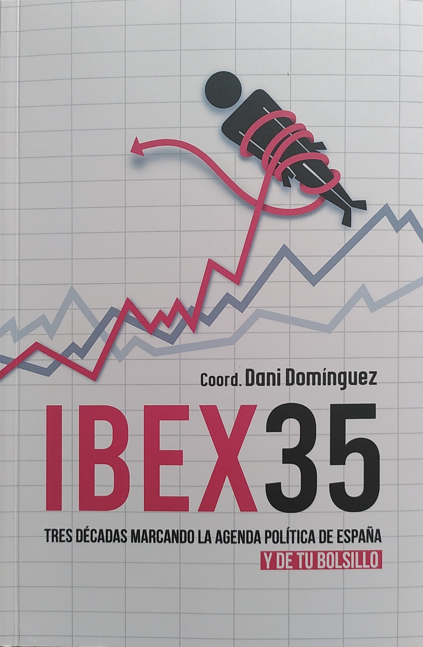 Brenda Chávez, Dani Domínguez, Miguel Gómez, Erika González, Pedro Ramiro, Sandra Vicente, Andrés Villena: IBEX 35 (Paperback, Castellano language, La Marea Ediciones)