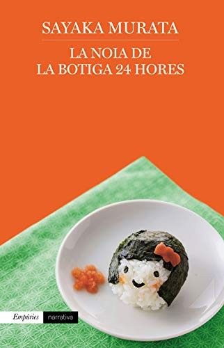 Sayaka Murata, Albert Nolla Cabellos: La noia de la botiga 24 hores (Paperback, Catalan language, Editorial Empúries)