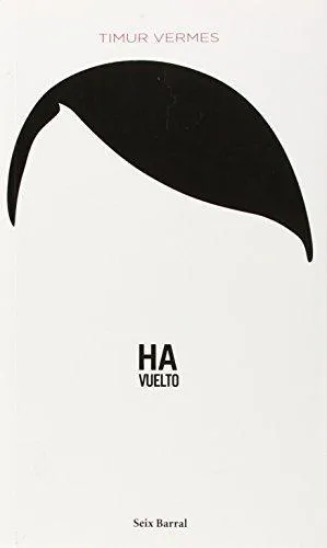Timur Vermes: Ha Vuelto (Spanish language, 2013, Editorial Planeta, S. A.)