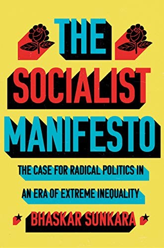 Bhaskar Sunkara: The Socialist Manifesto (Hardcover, 2019, Verso Books)