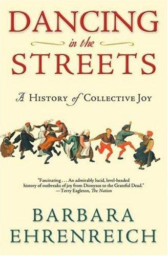 Barbara Ehrenreich: Dancing in the Streets (Paperback, 2007, Holt Paperbacks, Metropolitan Books)