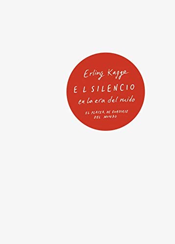 Erling Kagge: El silencio en la era del ruido (Hardcover, TAURUS)