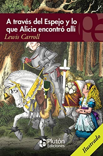 Lewis Carroll, Benjamin Briggent: A Través del Espejo y lo que Alicia encontró allí (Paperback, Spanish language, 2016, Plutón Ediciones)