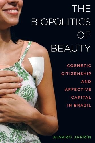 Alvaro Jarrín: The Biopolitics of Beauty (Hardcover, 2017, University of California Press)