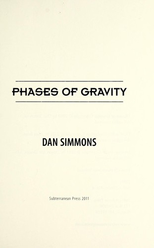 Dan Simmons: Phases of gravity (2011, Subterranean)