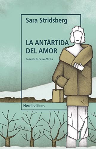 Carmen Montes Cano, Sara Stridsberg: La antártida del amor (Paperback, Nórdica Libros)