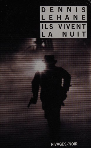 Dennis Lehane: Ils vivent la nuit (French language, 2014, Éd. Payot & Rivages)