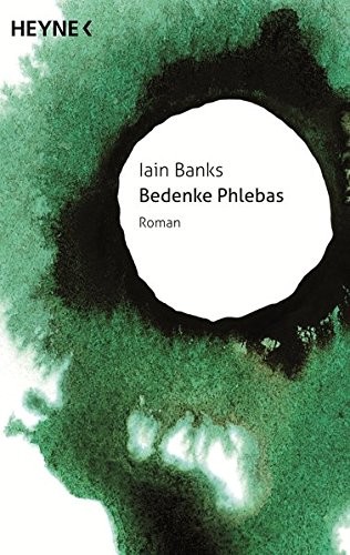 Iain M. Banks: Bedenke Phlebas: Roman -  -  - (2014, Heyne Verlag)