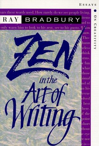 Ray Bradbury: Zen in the Art of Writing: Essays on Creativity (Paperback, 1996, Joshua Odell Editions)