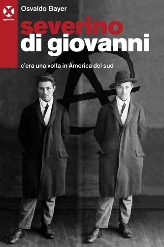 Osvaldo Bayer, Osvaldo Bayer: Severino Di Giovanni (EBook, Italian language, 2011, Agenzia X)