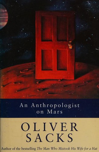 Oliver Sacks: An Anthropologist on Mars (1995, Picador)