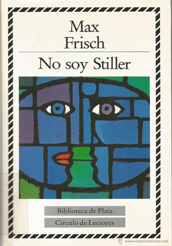 Max Frisch: No soy Stiller (Hardcover, Spanish language, 1994, Círculo de Lectores, S.A.)