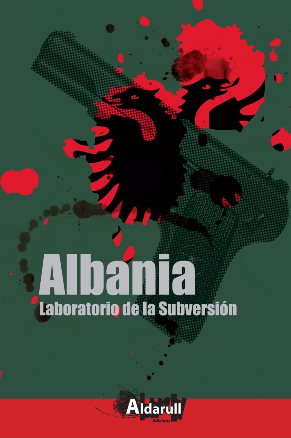 Albania, Laboratorio de subversión (Paperback, Castellano language, 2008, Aldarull Edicions)
