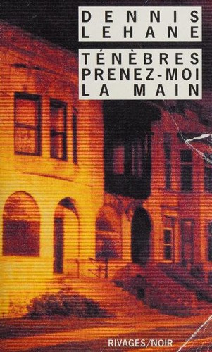 Dennis Lehane, Isabelle Maillet: Ténèbres, prenez-moi la main (Paperback, French language, Rivages)