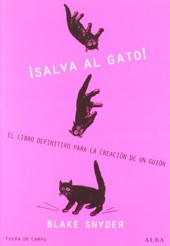 Blake Snyder, Ignacio Villaro: ¡Salva al gato! (Paperback, 2010, ALBA, Alba Editorial)