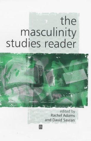 Rachel Adams: The Masculinity Studies Reader (Keyworks in Cultural Studies) (2002, Blackwell Publishing Limited, Blackwell Publishers)