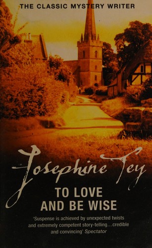 Josephine Tey: To love and be wise (2002, Arrow)