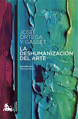José Ortega y Gasset: La deshumanización del arte (Paperback, 2016, Austral)