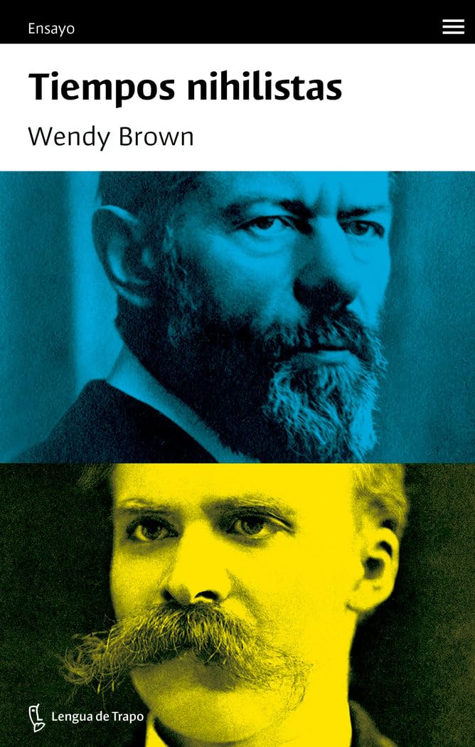 Wendy Brown: Tiempos nihilistas (Spanish language, 2023, Lengua de Trapo)