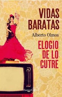 Alberto Olmos: Vidas baratas elogio de lo cutre (2021, Harper Collins)