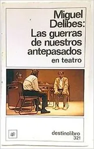 Miguel Delibes: Las guerras de nuestros antepasados (Spanish language, 1990, Ediciones Destino)