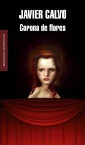 Javier Calvo Perales: Corona de flores (2010, Mondadori)