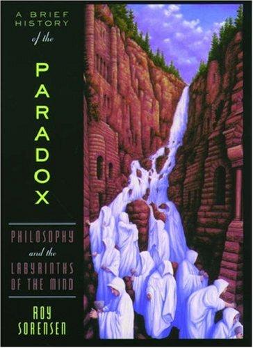 Roy Sorensen: A Brief History of the Paradox (2004, Oxford University Press, USA)